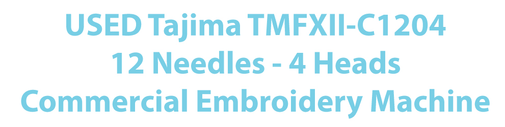 USED Tajima TMFXII-C1204 - 12 Needles - 4 Heads - Commercial Embroidery Machine